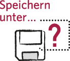Speichern unter …?
